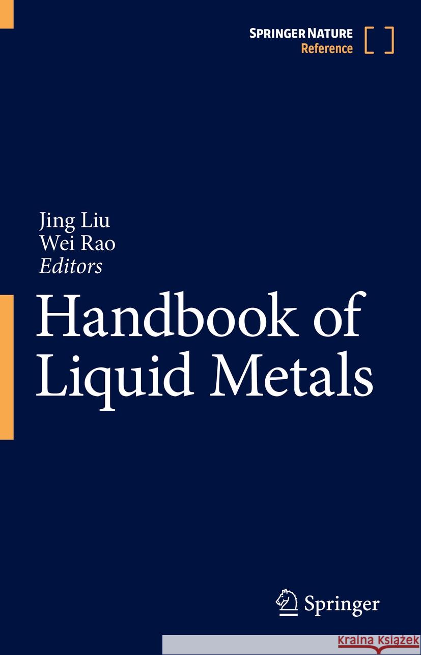 Handbook of Liquid Metals Jing Liu Wei Rao 9789819716135 Springer