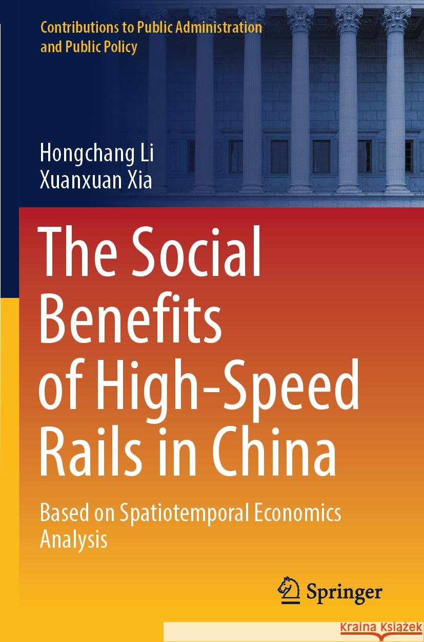 The Social Benefits of High-Speed Rails in China Hongchang Li, Xuanxuan Xia 9789819716975 Springer Nature Singapore