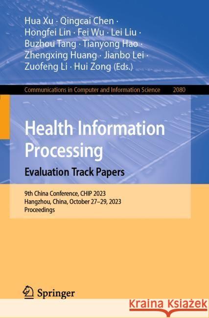 Health Information Processing. Evaluation Track Papers: 9th China Health Information Processing Conference, Chip 2023, Hangzhou, China, October 27-29, Hua Xu Qingcai Chen Hongfei Lin 9789819717163 Springer