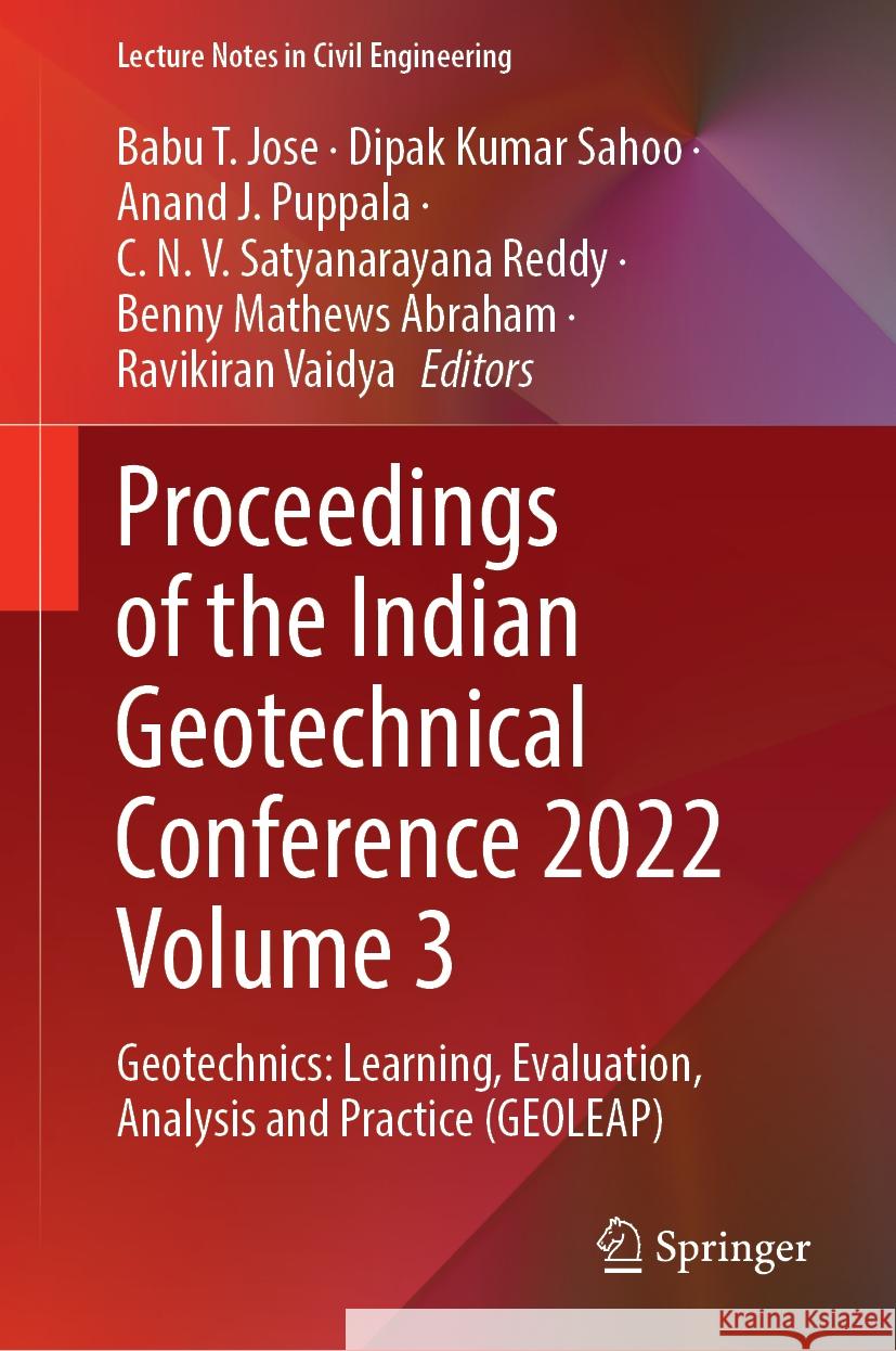 Proceedings of the Indian Geotechnical Conference 2022 Volume 3: Geotechnics: Learning, Evaluation, Analysis and Practice (Geoleap) Babu T. Jose Dipak Kumar Sahoo Anand J. Puppala 9789819717446