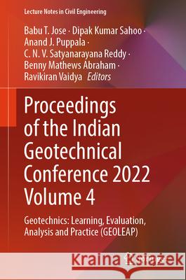 Proceedings of the Indian Geotechnical Conference 2022 Volume 4: Geotechnics: Learning, Evaluation, Analysis and Practice (Geoleap) Babu T. Jose Dipak Kumar Sahoo Anand J. Puppala 9789819717521 Springer