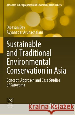 Sustainable and Traditional Environmental Conservation in Asia Dey, Dipayan, Arunachalam, Ayyanadar 9789819718085 Springer Nature Singapore
