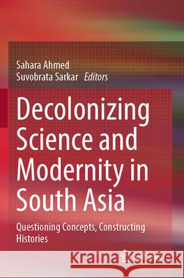 Decolonizing Science and Modernity in South Asia  9789819718313 Springer Nature Singapore