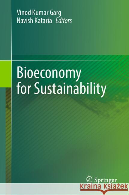 Bioeconomy for Sustainability Vinod Kumar Garg Navish Kataria 9789819718368