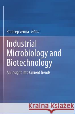Industrial Microbiology and Biotechnology  9789819719143 Springer Nature Singapore