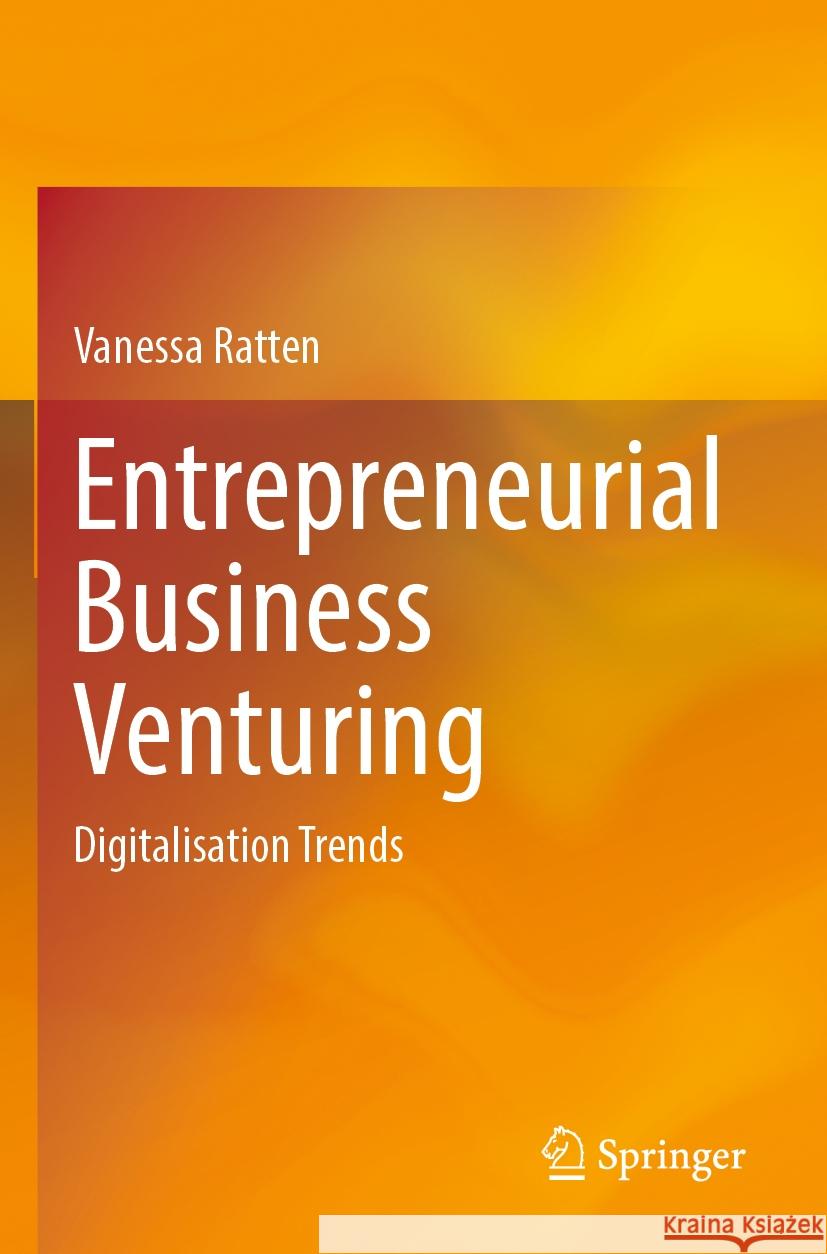 Entrepreneurial Business Venturing Vanessa Ratten 9789819719372 Springer Nature Singapore