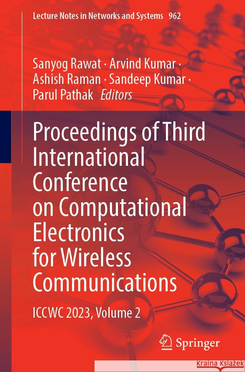 Proceedings of Third International Conference on Computational Electronics for Wireless Communications: Iccwc 2023, Volume 2 Sanyog Rawat Arvind Kumar Ashish Raman 9789819719457