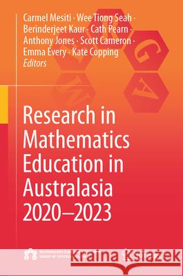 Research in Mathematics Education in Australasia 2020-2023 Carmel Mesiti Wee Tiong Seah Berinderjeet Kaur 9789819719631 Springer