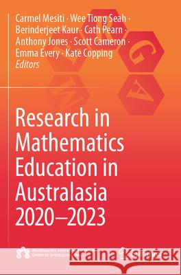 Research in Mathematics Education in Australasia 2020-2023 Carmel Mesiti Wee Tiong Seah Berinderjeet Kaur 9789819719662 Springer