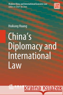 China's Diplomacy and International Law Huikang Huang 9789819719679 Springer