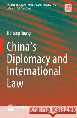 China's Diplomacy and International Law Huang, Huikang 9789819719709 Springer