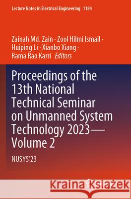 Proceedings of the 13th National Technical Seminar on Unmanned System Technology 2023—Volume 2  9789819720293 Springer Nature Singapore