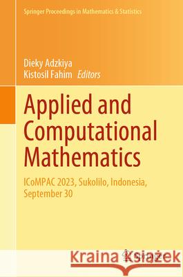 Applied and Computational Mathematics: Icompac 2023, Sukolilo, Indonesia, September 30 Dieky Adzkiya Kistosil Fahim 9789819721351 Springer