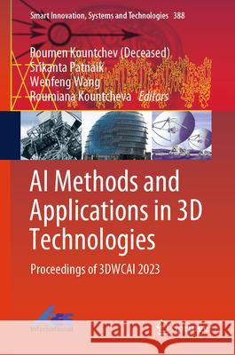 AI Methods and Applications in 3D Technologies: Proceedings of 3dwcai 2023 Roumen Kountche Srikanta Patnaik Wenfeng Wang 9789819721436 Springer