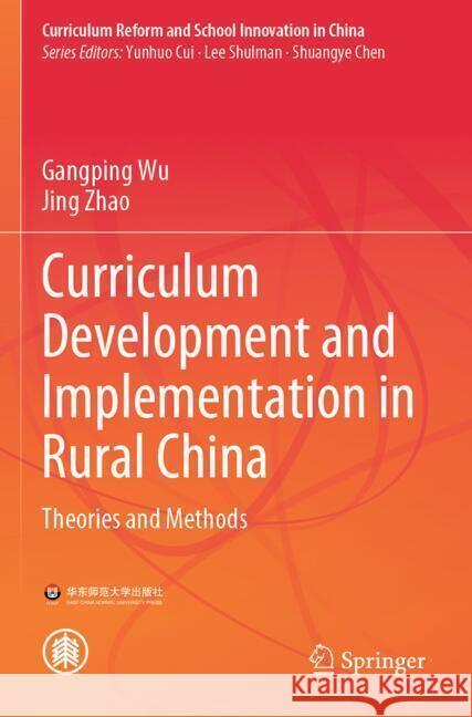 Curriculum Development and Implementation in Rural China Wu, Gangping, Zhao, Jing 9789819722372