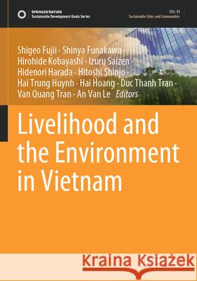Livelihood and the Environment in Vietnam Shigeo Fujii Shinya Funakawa Hirohide Kobayashi 9789819722914 Springer