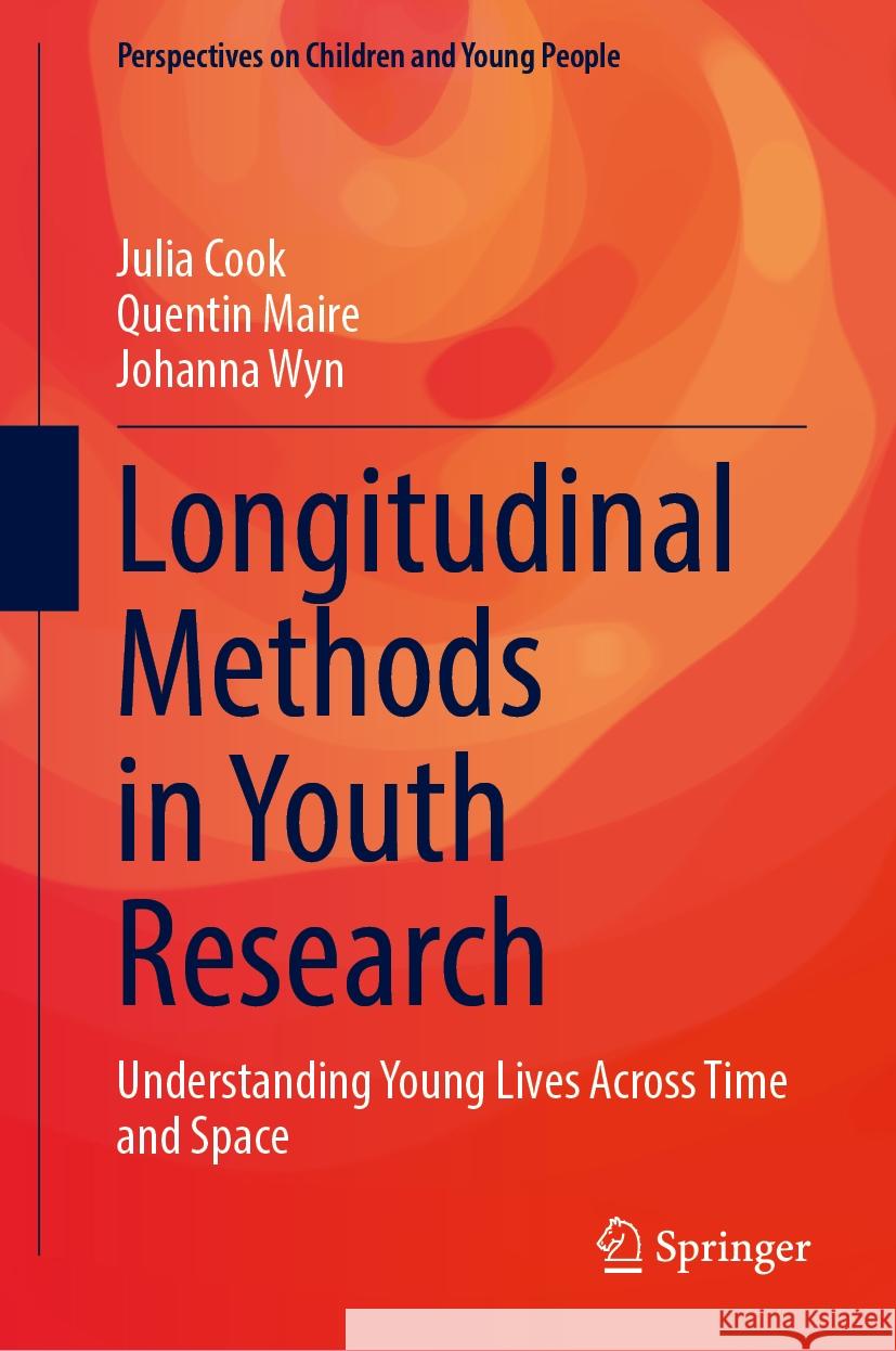 Longitudinal Methods in Youth Research: Understanding Young Lives Across Time and Space Julia Cook Quentin Maire University of Melbourne 9789819723317 Springer