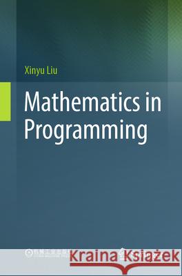 Mathematics in Programming Xinyu Liu 9789819724314