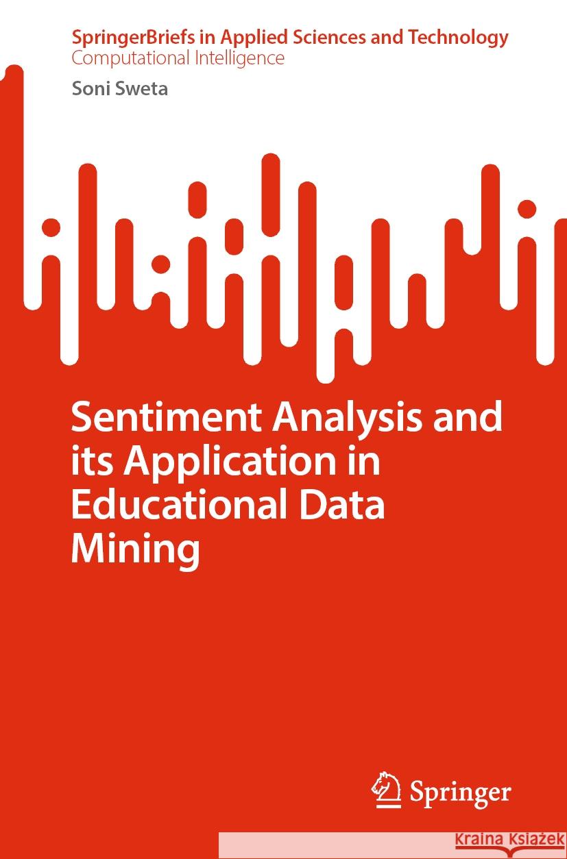 Sentiment Analysis and Its Application in Educational Data Mining Soni Sweta 9789819724734 Springer