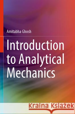 Introduction to Analytical Mechanics Amitabha Ghosh 9789819724864 Springer Nature Singapore