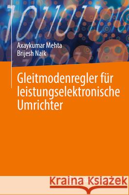 Gleitmodenregler für leistungselektronische Umrichter Axaykumar Mehta, Brijesh Naik 9789819724918