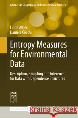 Entropy Measures for Environmental Data: Description, Sampling and Inference for Data with Dependence Structures Linda Altieri Daniela Cocchi 9789819725458 Springer