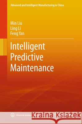 Intelligent Predictive Maintenance Min Liu Ling Li Feng Yan 9789819726769 Springer