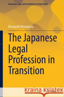 The Japanese Legal Profession in Transition Masayuki Murayama 9789819726912 Springer