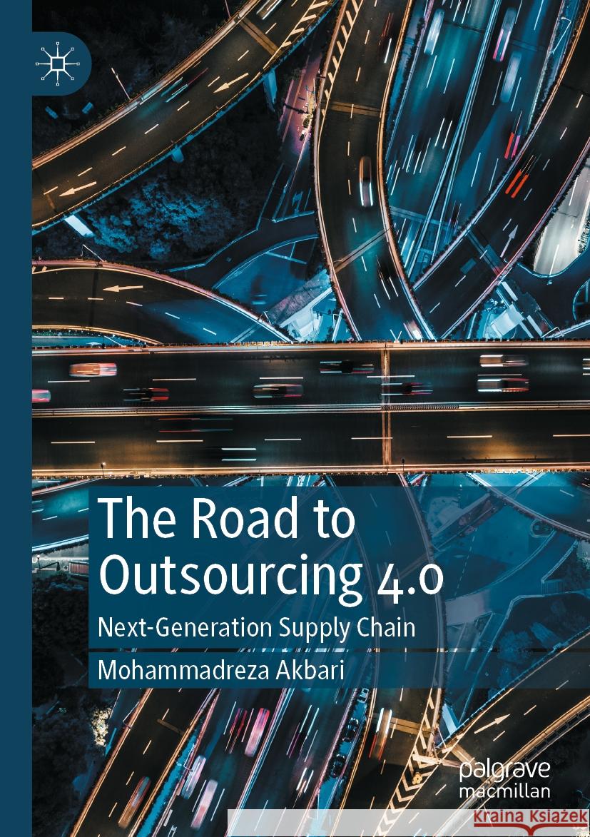 The Road to Outsourcing 4.0 Mohammadreza Akbari 9789819727100 Springer Nature Singapore