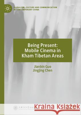 Mobile Cinema and the Construction of Contemporary Chinese Society Guo Jianbin Chen Jingjing 9789819727353