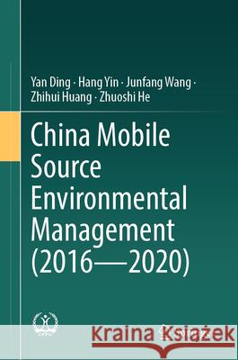 China Mobile Source Environmental Management (2016--2020) Yan Ding Hang Yin Junfang Wang 9789819727834 Springer