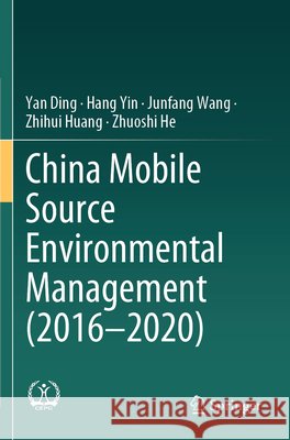 China Mobile Source Environmental Management (2016—2020) Ding, Yan, Yin, Hang, Wang, Junfang 9789819727865 Springer Nature Singapore