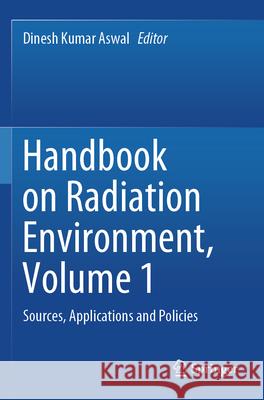 Handbook on Radiation Environment, Volume 1  9789819727971 Springer Nature Singapore