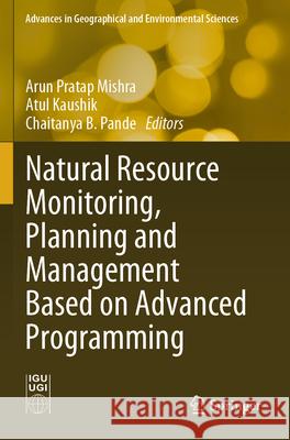 Natural Resource Monitoring, Planning and Management Based on Advanced Programming  9789819728817 Springer Nature Singapore