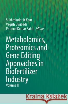 Metabolomics, Proteomics and Gene Editing Approaches in Biofertilizer Industry  9789819729128 Springer Nature Singapore