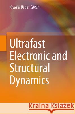 Ultrafast Electronic and Structural Dynamics Kiyoshi Ueda 9789819729135