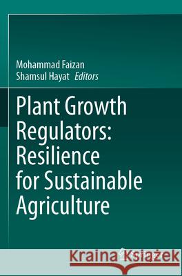 Plant Growth Regulators: Resilience for Sustainable Agriculture  9789819729203 Springer