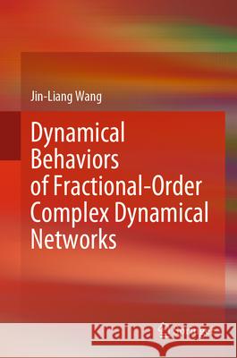 Dynamical Behaviors of Fractional-Order Complex Dynamical Networks Jin-Liang Wang 9789819729494 Springer