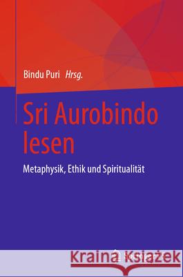 Sri Aurobindo Lesen: Metaphysik, Ethik Und Spiritualit?t Bindu Puri 9789819730261 Springer vs