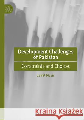 Development Challenges of Pakistan Nasir, Jamil 9789819730667