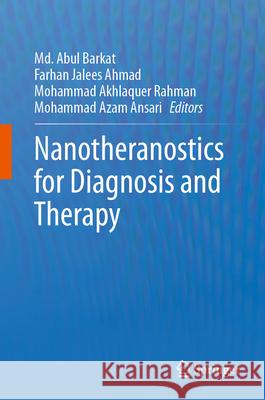 Nanotheranostics for Diagnosis and Therapy MD Abul Barkat Farhan Jalees Ahmad Mohammad Akhlaquer Rahman 9789819731145