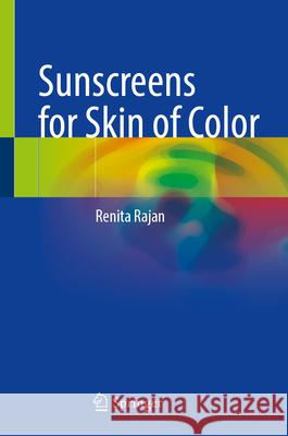 Sunscreens for Skin of Color Renita Rajan 9789819731947 Springer