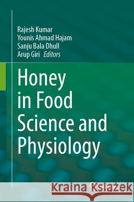 Honey in Food Science and Physiology   9789819735648 Springer Nature Singapore