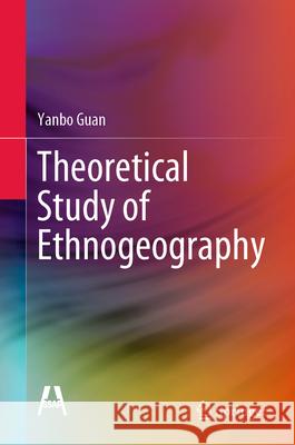 Theoretical Study of Ethnogeography Yanbo Guan 9789819737932