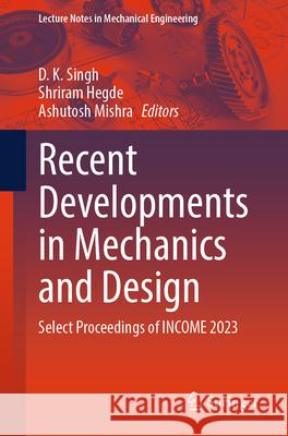 Recent Developments in Mechanics and Design  9789819738731 Springer Nature Singapore