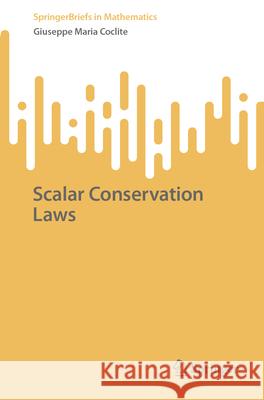 Scalar Conservation Laws Giuseppe Maria Coclite 9789819739837