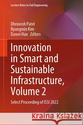 Innovation in Smart and Sustainable Infrastructure, Volume 2: Select Proceeding of Issi 2022 Dhruvesh Patel Byungmin Kim Dawei Han 9789819739936 Springer