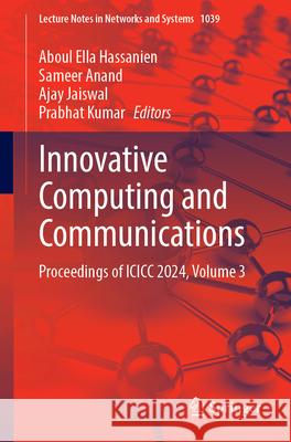 Innovative Computing and Communications: Proceedings of ICICC 2024, Volume 3 Aboul Ella Hassanien Sameer Anand Ajay Jaiswal 9789819741519 Springer