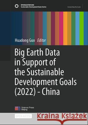 Big Earth Data in Support of the Sustainable Development Goals (2022) - China Huadong Guo 9789819742301