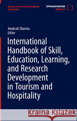 International Handbook of Skill, Education, Learning, and Research Development in Tourism and Hospitality Anukrati Sharma 9789819743179 Springer